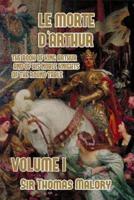 Le Morte d'Arthur: The Book of King Arthur and of his Noble Knights of the Round Table, Volume I