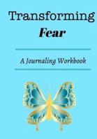 Transforming Fear