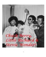 Chuck Berry, Little Richard and Stevie Wonder!