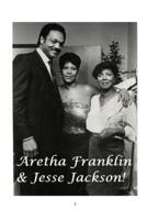 Aretha Franklin and Jesse Jackson!