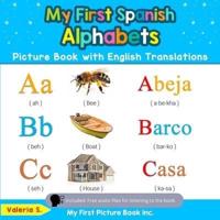 My First Spanish Alphabets Picture Book with English Translations: Bilingual Early Learning & Easy Teaching Spanish Books for Kids