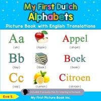 My First Dutch Alphabets Picture Book with English Translations: Bilingual Early Learning & Easy Teaching Dutch Books for Kids