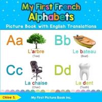 My First French Alphabets Picture Book with English Translations: Bilingual Early Learning & Easy Teaching French Books for Kids