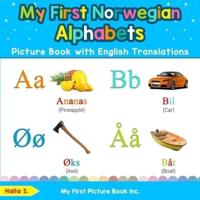 My First Norwegian Alphabets Picture Book with English Translations: Bilingual Early Learning & Easy Teaching Norwegian Books for Kids