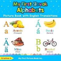 My First Slovak Alphabets Picture Book with English Translations: Bilingual Early Learning & Easy Teaching Slovak Books for Kids