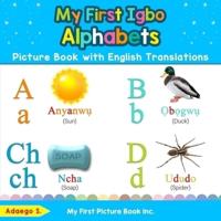 My First Igbo Alphabets Picture Book with English Translations: Bilingual Early Learning & Easy Teaching Igbo Books for Kids