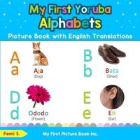 My First Yoruba Alphabets Picture Book with English Translations: Bilingual Early Learning & Easy Teaching Yoruba Books for Kids
