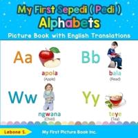 My First Sepedi ( Pedi ) Alphabets Picture Book with English Translations: Bilingual Early Learning & Easy Teaching Sepedi ( Pedi ) Books for Kids