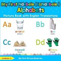 My First Ndebele ( isiNdebele ) Alphabets Picture Book with English Translations: Bilingual Early Learning & Easy Teaching Ndebele ( isiNdebele ) Books for Kids