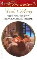 The Spaniard&#39;s Blackmailed Bride