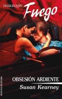 Obsesion Ardiente / Burning Obsession