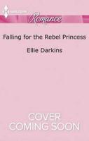 Falling for the Rebel Princess