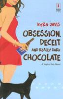Obsession, Deceit and Really Dark Chocolate