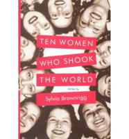 Ten Women Who Shook the World