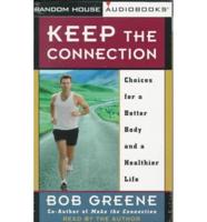 Keep the Connection: Choices for a Better Body and a Healthier Life