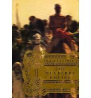 The Mulberry Empire, or, The Two Virtuous Journeys of the Amir Dost Mohammed Khan