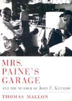 Mrs. Paine's Garage and the Murder of John F. Kennedy