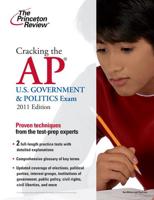 Cracking the AP U.S. Government & Politics Exam, 2011 Edition