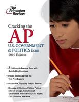 Cracking the Ap U.s. Government & Politics Exam 2010
