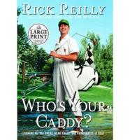 Large Print: Who's Your Caddy?