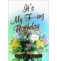 It's My F---Ing Birthday!