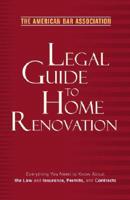 The American Bar Association Legal Guide to Home Renovation