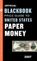 Official 2007 Blackbook Price Guide to United States Paper Money