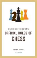 U.S. Chess Federation's Official Rules of Chess / Tim Just, Chief Editor, National Tournament Director
