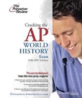 Cracking the AP World History Exam, 2006-2007