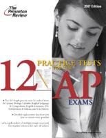 12 Practice Tests for the Ap Exams 2007