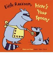 Little Raccoon, Here's Your Spoon!