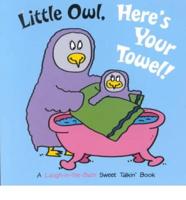 Little Owl, Here's Your Towel!
