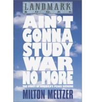 Ain't Gonna Study War No More