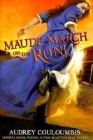 Maude March on the Run!, or, Trouble Is Her Middle Name