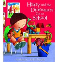 Harry and the Dinosaurs Go to School
