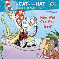 How Wet Can You Get? (Dr. Seuss/Cat in the Hat)