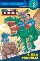 T. Rex Trouble! (DC Super Friends). Step Into Reading(R)(Step 2)