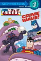 Crime Wave! (DC Super Friends). Step Into Reading(R)(Step 2)