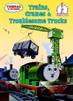 Thomas and Friends: Trains, Cranes and Troublesome Trucks (Thomas & Friends)