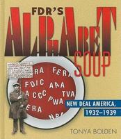 FDR's Alphabet Soup: New Deal America 1932-1939