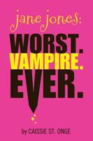 Jane Jones: Worst. Vampire. Ever