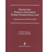 Protecting Foreign Investment Under International Law