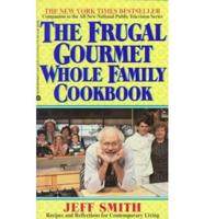 The Frugal Gourmet Whole Family Cookbook