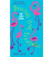 Dancing Pink Flamingos and Other Stories