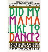 Did My Mama Like to Dance?