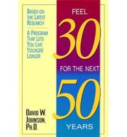 Feel 30 for the Next 50 Years