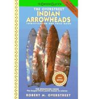 The Overstreet Indian Arrowheads Identification and Price Guide