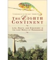 The Eighth Continent: Life, Death and Discovery in the Lost World of Madagascar