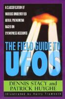 The Field Guide to UFOs: A Classification of Various Unidentified Aerial Phenomena Based on Eyewitness Accounts