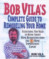 Bob Vila's Complete Guide to Remodeling Your Home